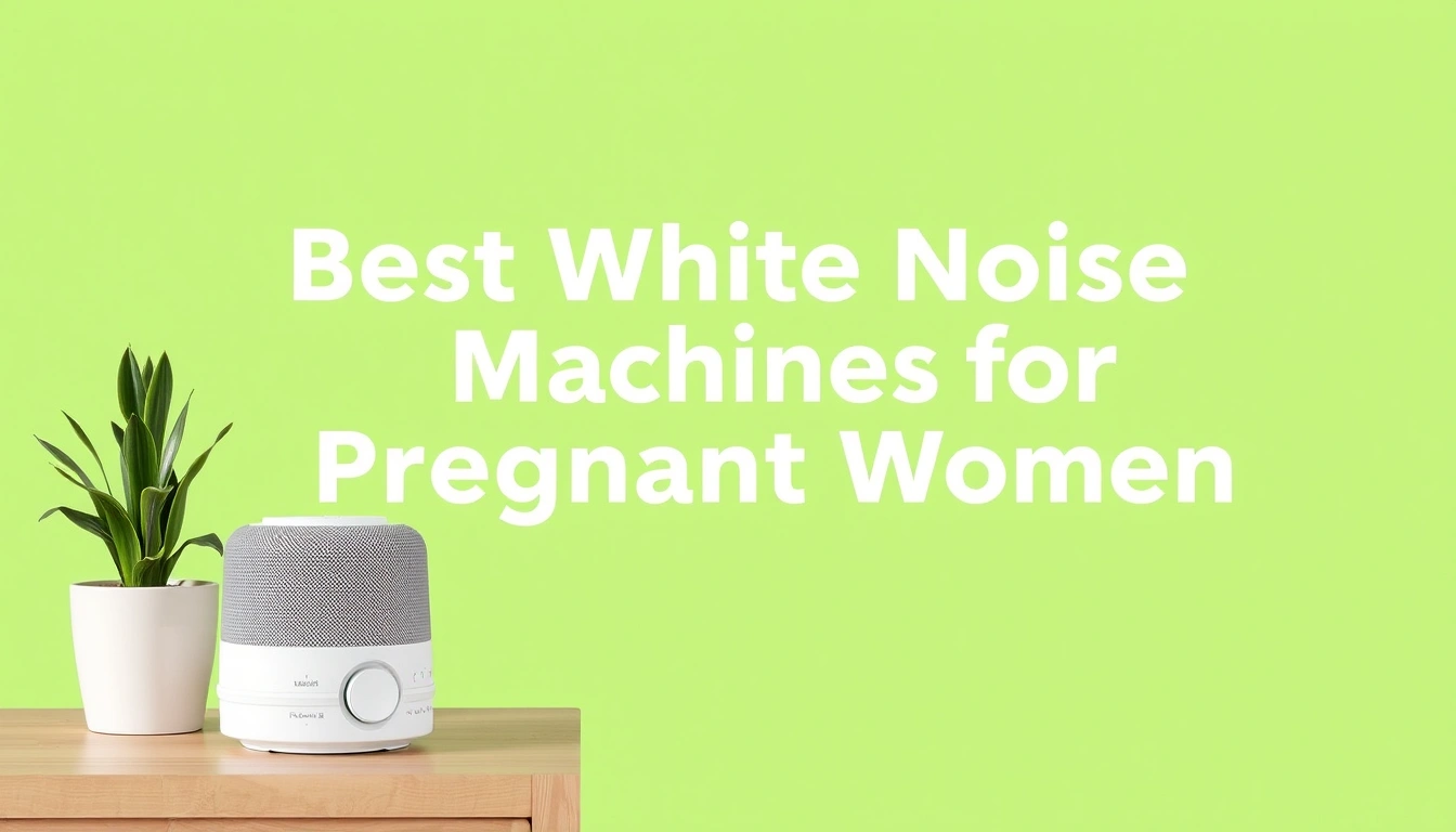 Best White Noise Machines for Pregnant Women: Ranked for Sleep Quality Best White Noise Machines for Pregnant Women: Ranked for Sleep Quality